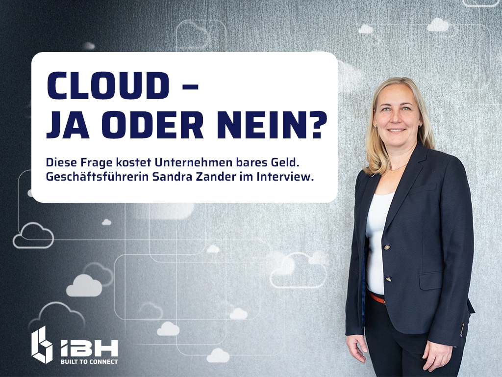 Geschäftsführerin der IBH connect, Sandra Zander, im Interview zur Frage: Cloud, ja oder nein?